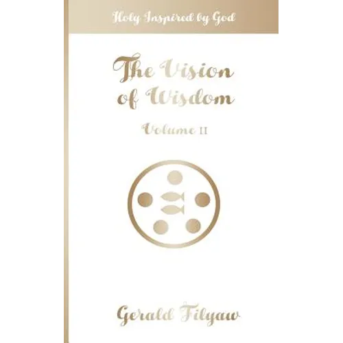 The Vision of Wisdom Vol. II: Holy Inspired by God