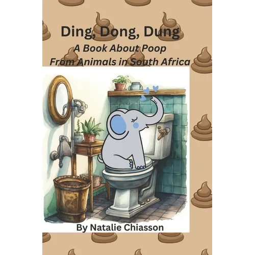 Ding, Dong, Dung: A Book About Poop From Animals in South Africa