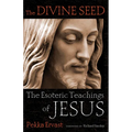 Divine Seed: The Esoteric Teachings of Jesus