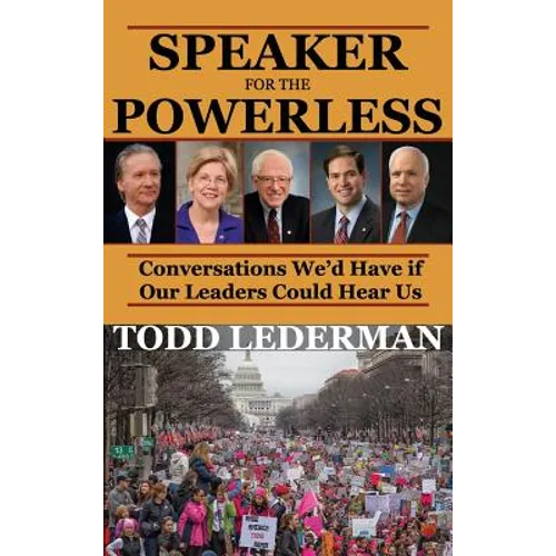 Speaker for the Powerless: Conversations We'd Have if Our Leaders Could Hear Us