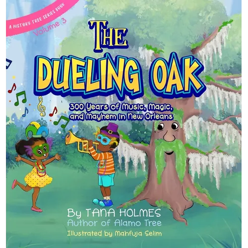 The Dueling Oak: 300 Years of Music, Magic, and Mayhem in New Orleans