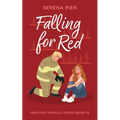 Falling for Red: Firefighter, Single Mom, Small Town, Holiday Romance - Fourth of July, Later in Life