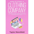 How to Start a Clothing Company: Learn Branding, Business, Outsourcing, Graphic Design, Fabric, Fashion Line Apparel, Shopify, Fashion, Social Media,
