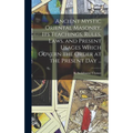 Ancient Mystic Oriental Masonry, Its Teachings, Rules, Laws, and Present Usages Which Govern the Order at the Present Day ...