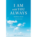 I Am with You Always: Matthew 28:20
