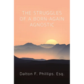 The Struggles of a Born-Again Agnostic