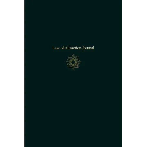 Law of Attraction Journal - A 90 Day Writing Workbook to Accelerate Manifestation of Wealth, Love, Health, & Happiness - Undated