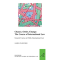 Chance, Order, Change: The Course of International Law, General Course on Public International Law