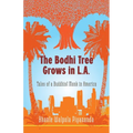 The Bodhi Tree Grows in L.A.: Tales of a Buddhist Monk in America