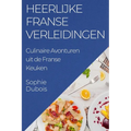 Heerlijke Franse Verleidingen: Culinaire Avonturen uit de Franse Keuken