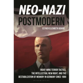 Neo-Nazi Postmodern: Right-Wing Terror Tactics, the Intellectual New Right, and the Destabilization of Memory in Germany since 1989