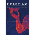 Feasting in the Archaeology and Texts of the Bible and the Ancient Near East