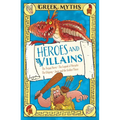 Greek Myths: Heroes and Villains: The Trojan Horse, the Legend of Heracles, the Odyssey, Jason and the Golden Fleece
