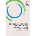 Crossing Borders between the Domestic and the Wild: Space, Fauna, and Flora
