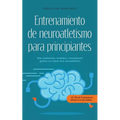 Entrenamiento de neuroatletismo para principiantes Más coordinación, movilidad y concentración gracias a la mejora de la neuroatletismo - incl. Plan d