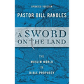 A Sword On The Land: The Muslim World in Bible Prophecy