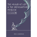 The Origin of Life and the Information Problem