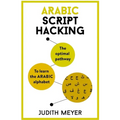 Arabic Script Hacking: The Optimal Pathway to Learning the Arabic Alphabet