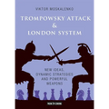 The Trompowsky Attack & London System: New Ideas, Dynamic Strategies and Powerful Weapons