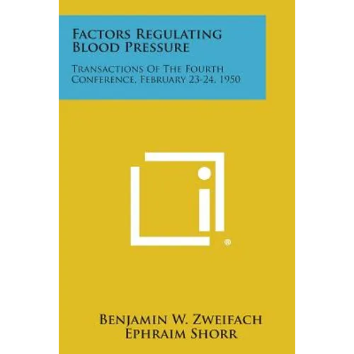 Factors Regulating Blood Pressure: Transactions of the Fourth Conference, February 23-24, 1950