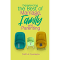 Experiencing The Best of Marriage, Family and Parenting