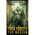 Task Force E: The Museum