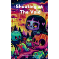 Shouting at The Void