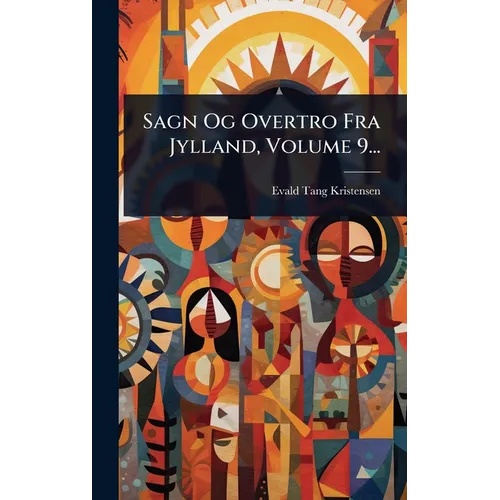 Sagn Og Overtro Fra Jylland, Volume 9...