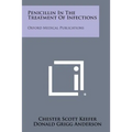 Penicillin In The Treatment Of Infections: Oxford Medical Publications