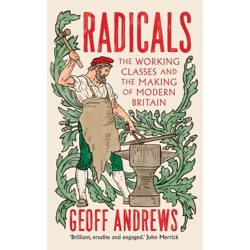 Radicals: The Working Classes and the Making of Modern Britain