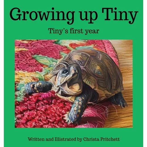 Growing up Tiny. Tiny's First Year: Tiny's first year