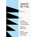 Against the Tide: New Zealand in World Affairs Volume 5