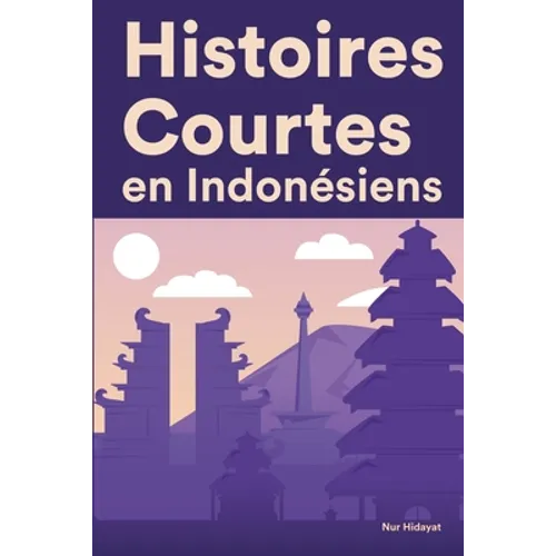 Histoires Courtes en Indonésiens: Apprendre l'Indonésiens facilement en lisant des histoires courtes