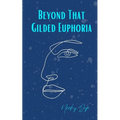 Beyond That Gilded Euphoria