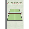 3D Table Tennis Tacticboard and Training Workbook: Tactics/strategies/drills for trainer/coaches, notebook, training, exercise, exercises, drills, pra