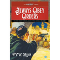 Always Obey Orders: The F.V.W. Mason Foreign Legion Stories Omnibus, Volume 2