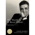 The World of René Girard: Interviews