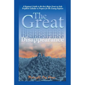 The Great Disappearance: A Beginner's Guide to the Next Major Event on Gods Prophetic Calendar to Prepare for the Coming Rapture