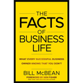 The Facts of Business Life: What Every Successful Business Owner Knows That You Don�t