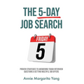 The 5-Day Job Search: Proven Strategies to Answering Tough Interview Questions & Getting Multiple Job Offers
