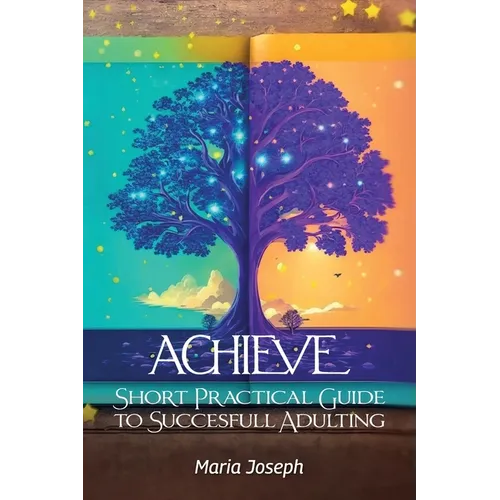 Achieve, Short Practical Guide to Successful Adulting