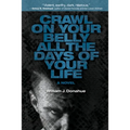 Crawl on Your Belly All the Days of Your Life