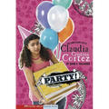 Party!: The Complicated Life of Claudia Cristina Cortez