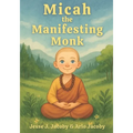 Micah the Manifesting Monk
