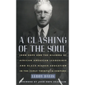 A Clashing of the Soul: John Hope and the Dilemma of African American Leadership and Black Higher Education in the Early Twentieth Century