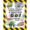 Trains, Planes, Automobiles, & Things that Go! Coloring Book: For Kids Ages 4-8 (With Unique Coloring Pages!)