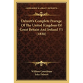 Debrett's Complete Peerage Of The United Kingdom Of Great Britain And Ireland V1 (1838)