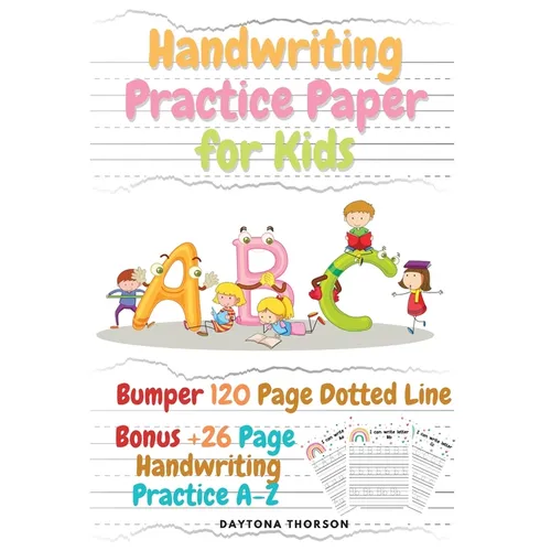 Handwriting Practice Paper for Kids: Amazing Bumper 120 Page Dotted Line for ABC with Bonus 26 Page Handwriting Practice A-Z Alphabet with Sight words