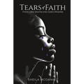 Tears of Faith: From Life's Storms into God's Miracles