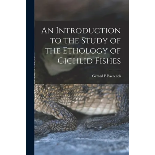 An Introduction to the Study of the Ethology of Cichlid Fishes